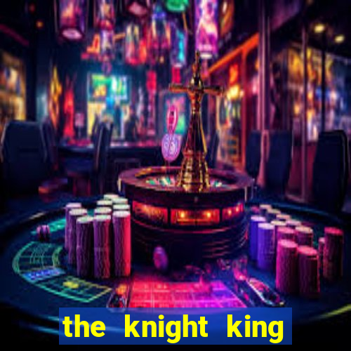 the knight king who returned with a god wiki